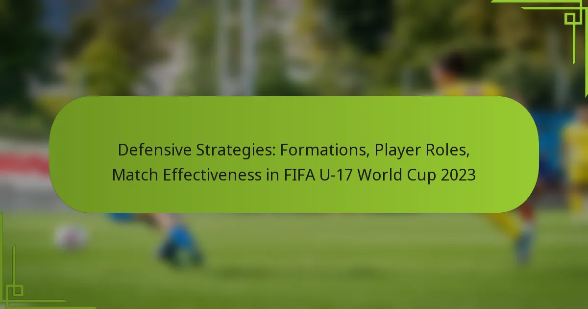 Defensive Strategies: Formations, Player Roles, Match Effectiveness in FIFA U-17 World Cup 2023