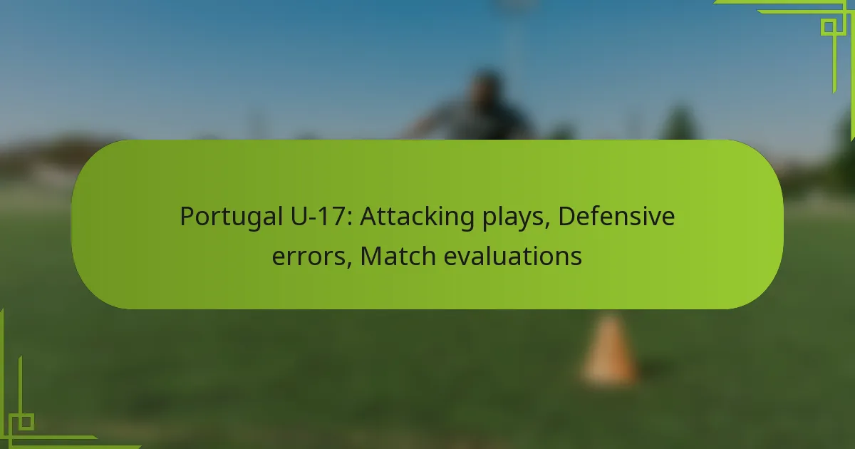 Portugal U-17: Attacking plays, Defensive errors, Match evaluations