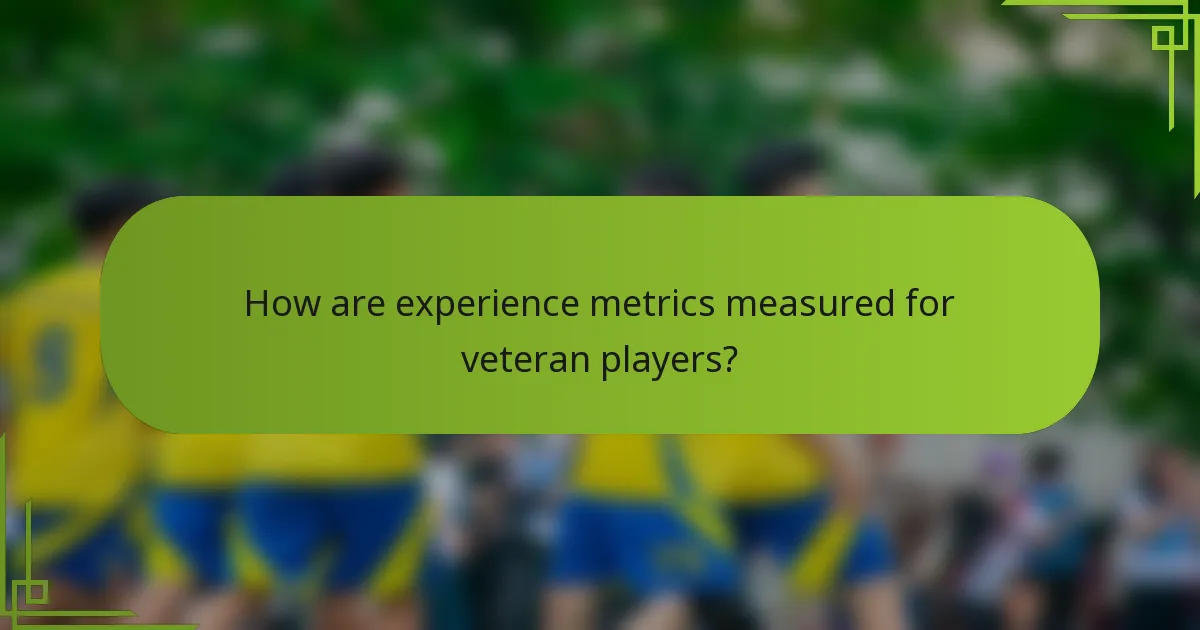 How are experience metrics measured for veteran players?