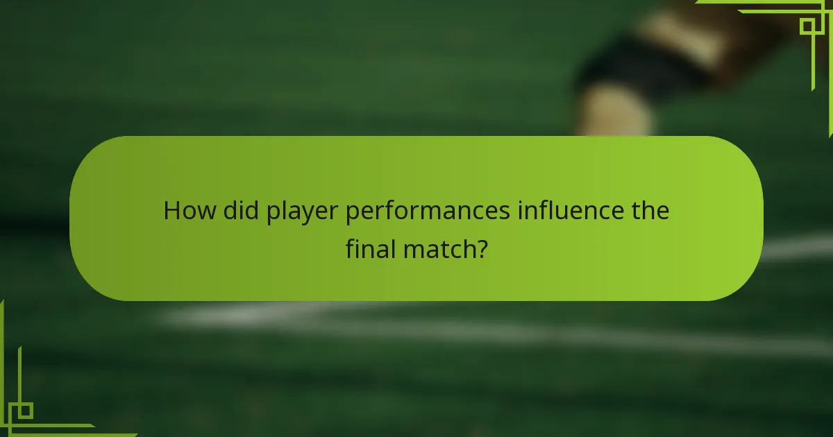 How did player performances influence the final match?