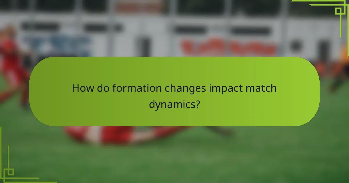 How do formation changes impact match dynamics?