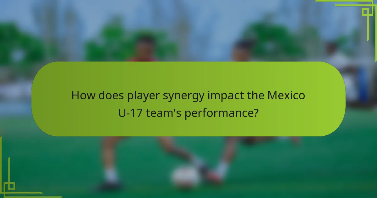 How does player synergy impact the Mexico U-17 team's performance?