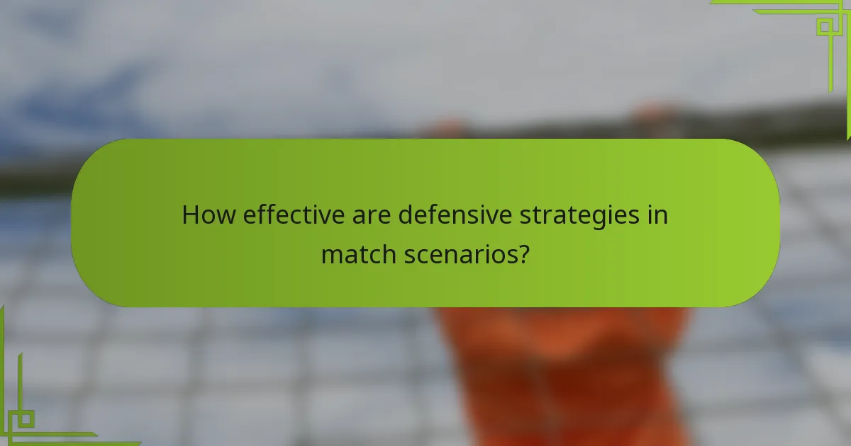 How effective are defensive strategies in match scenarios?