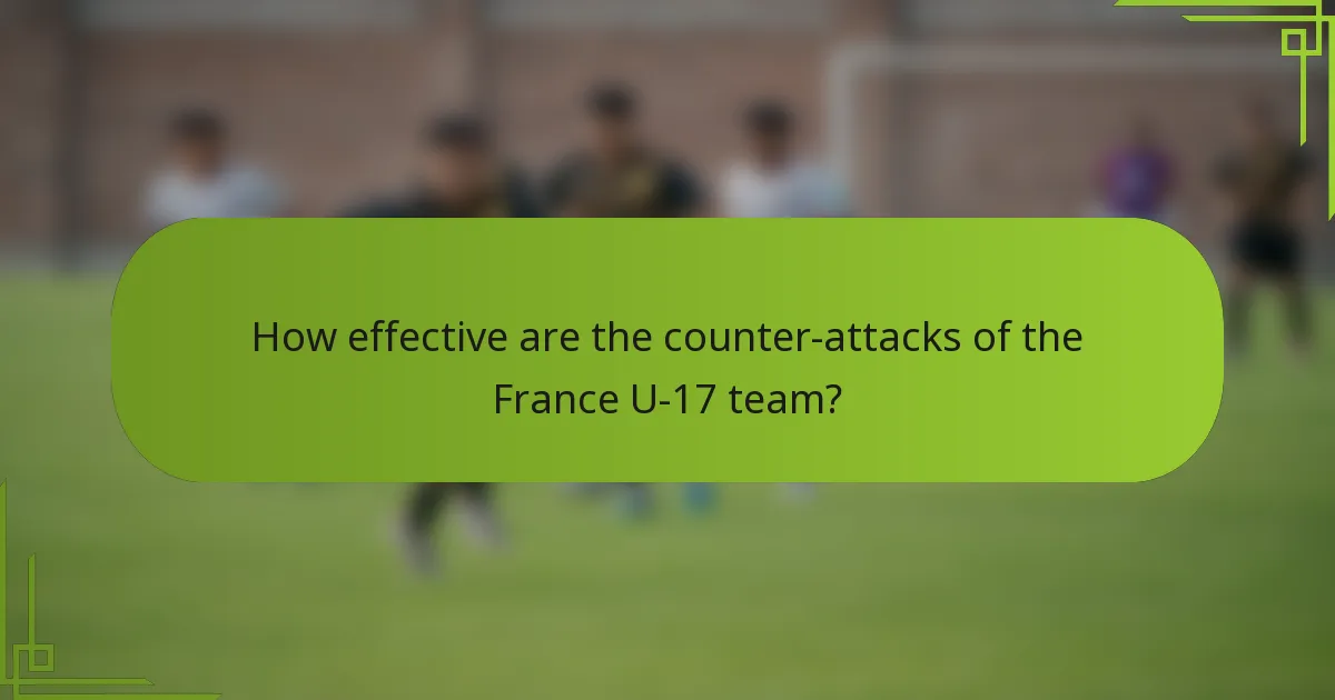 How effective are the counter-attacks of the France U-17 team?