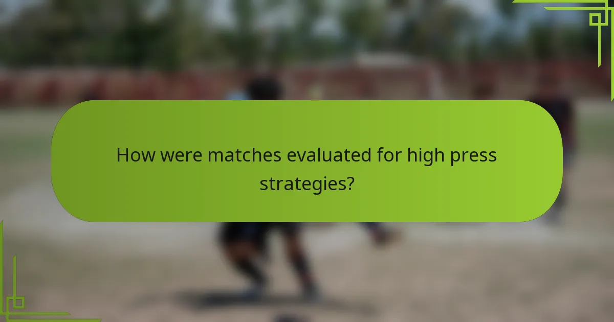 How were matches evaluated for high press strategies?