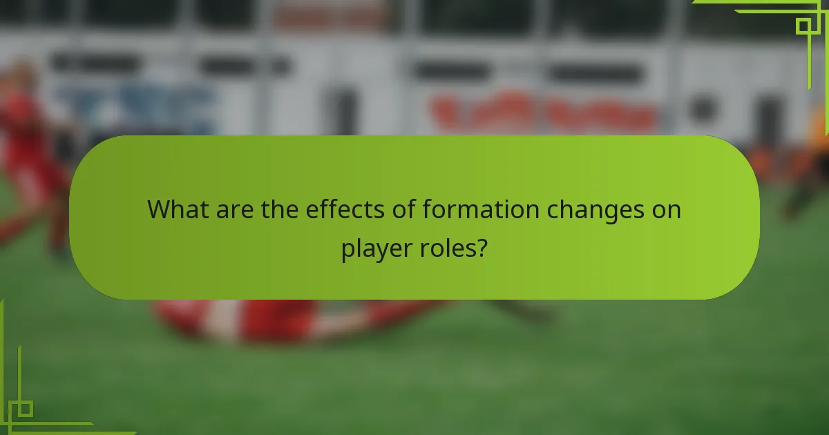 What are the effects of formation changes on player roles?