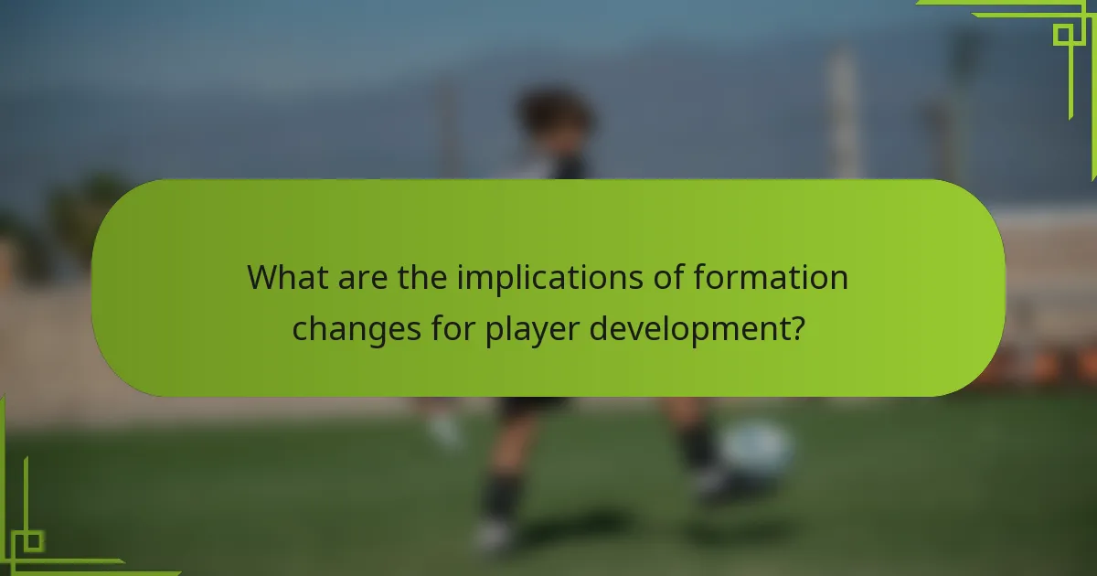 What are the implications of formation changes for player development?