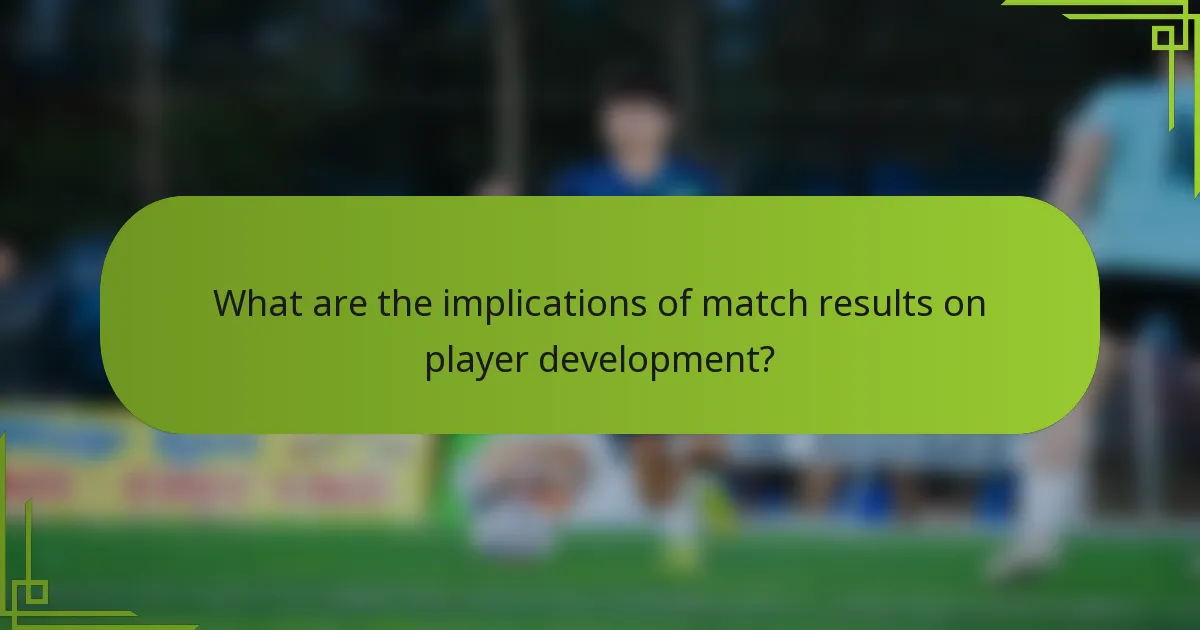 What are the implications of match results on player development?