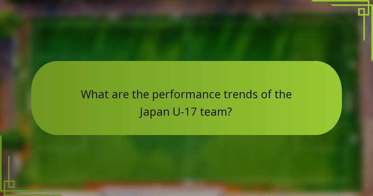 What are the performance trends of the Japan U-17 team?