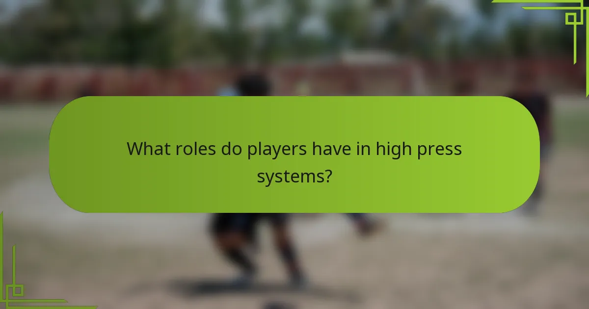 What roles do players have in high press systems?