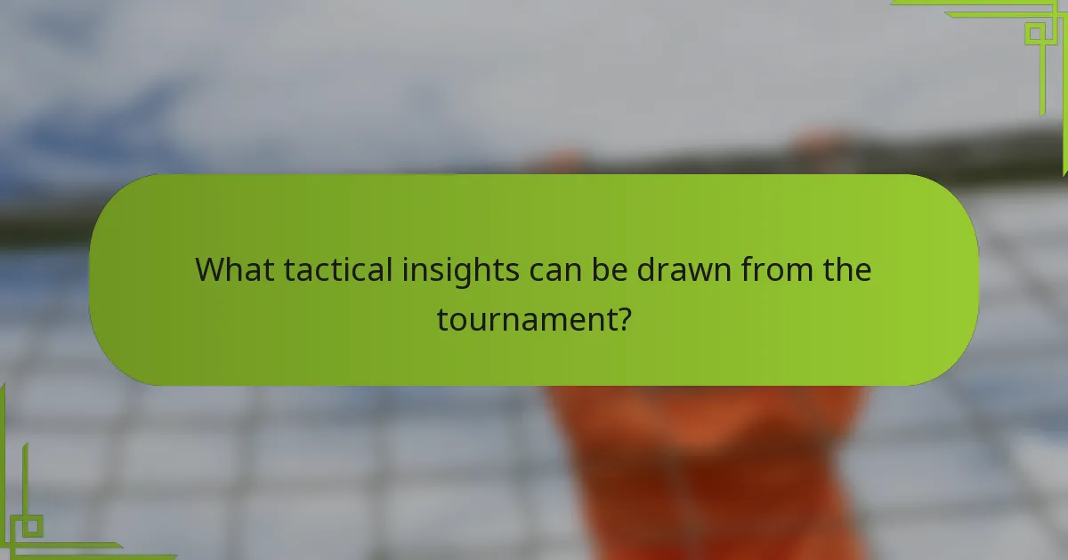 What tactical insights can be drawn from the tournament?