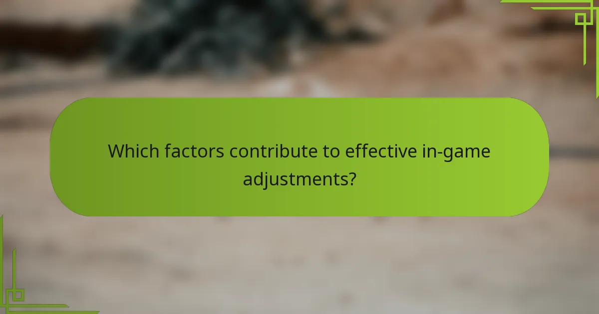 Which factors contribute to effective in-game adjustments?
